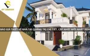 Báo giá thiết kế nhà tại Quảng Trị